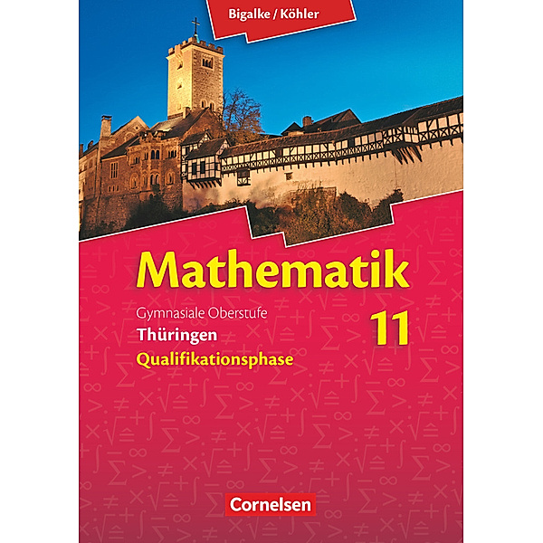 Bigalke/Köhler: Mathematik - Thüringen - Ausgabe 2015 - 11. Schuljahr, Norbert Köhler, Gabriele Ledworuski, Gabriele Kuschnerow, Anton Bigalke