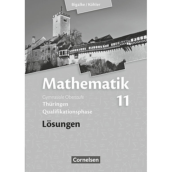 Bigalke/Köhler: Mathematik - Thüringen - Ausgabe 2015 - 11. Schuljahr, Norbert Köhler, Gabriele Ledworuski, Horst Kuschnerow, Anton Bigalke