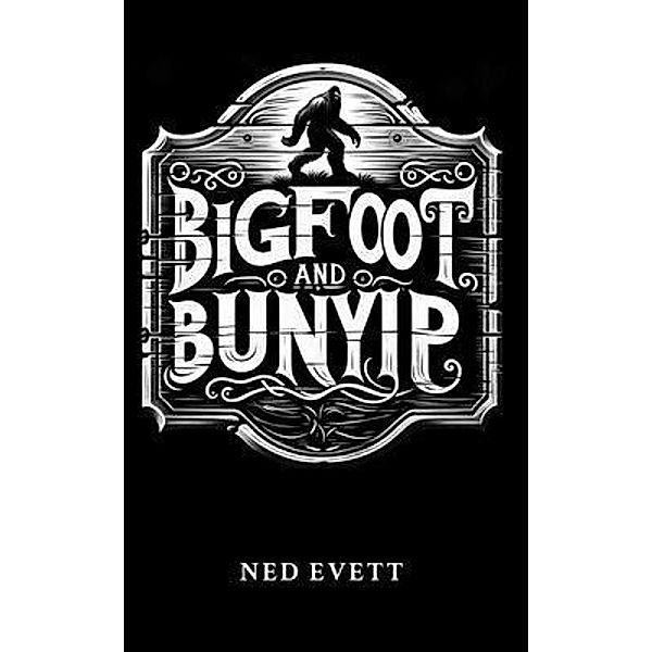 Bigfoot and Bunyip / Big Foot and Bunyip Bd.1, Ned D Evett