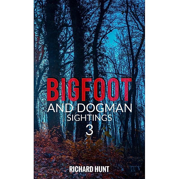 Bigfoot and Dogman Sightings 3 / Bigfoot and Dogman Sightings, Richard Hunt