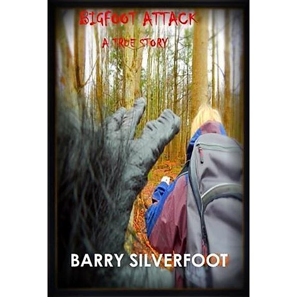 Bigfoot Attack, Barry Silverfoot