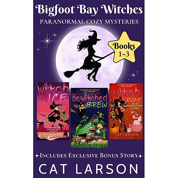 Bigfoot Bay Witches: Paranormal Cozy Mysteries (Books 1-3), Cat Larson