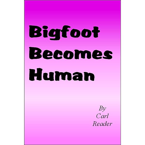 Bigfoot Becomes Human, Carl Reader
