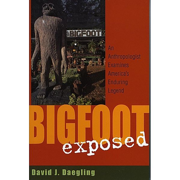 Bigfoot Exposed, David J. Daegling