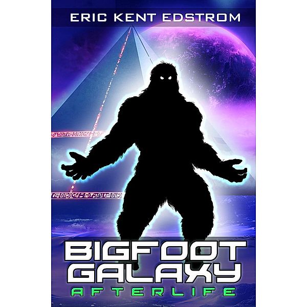 Bigfoot Galaxy: Afterlife, Eric Kent Edstrom