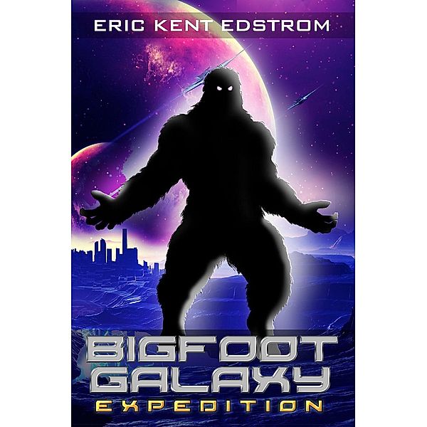 Bigfoot Galaxy: Expedition, Eric Kent Edstrom