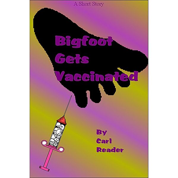 Bigfoot Gets Vaccinated, Carl Reader