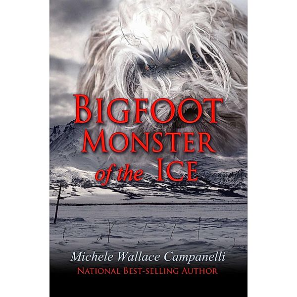 Bigfoot: Monster Of The Ice, Michele Wallace Campanelli