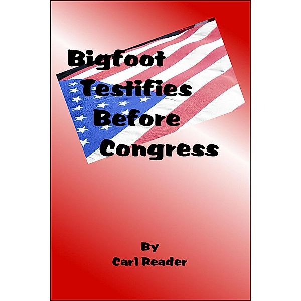 Bigfoot Testifies Before Congress, Carl Reader