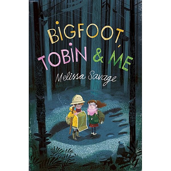 Bigfoot, Tobin & Me / Chicken House, Melissa Savage