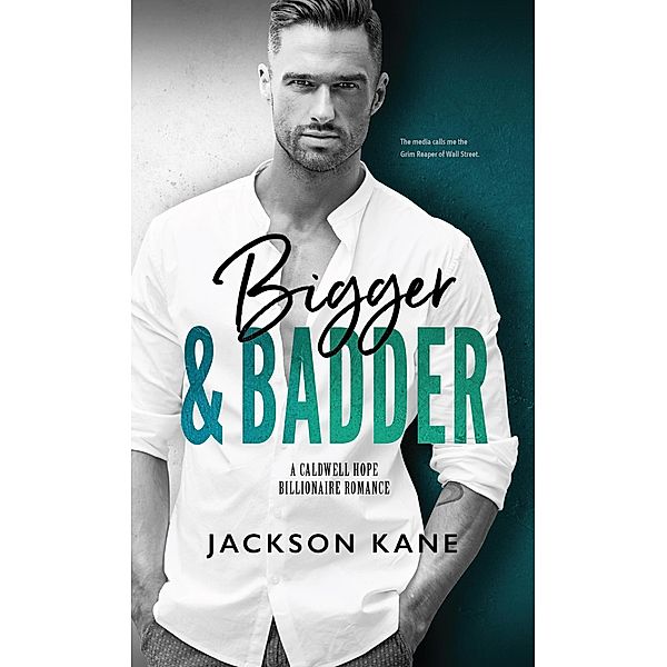 Bigger and Badder (A Caldwell Hope Billionaire Romance) / A Caldwell Hope Billionaire Romance, Jackson Kane