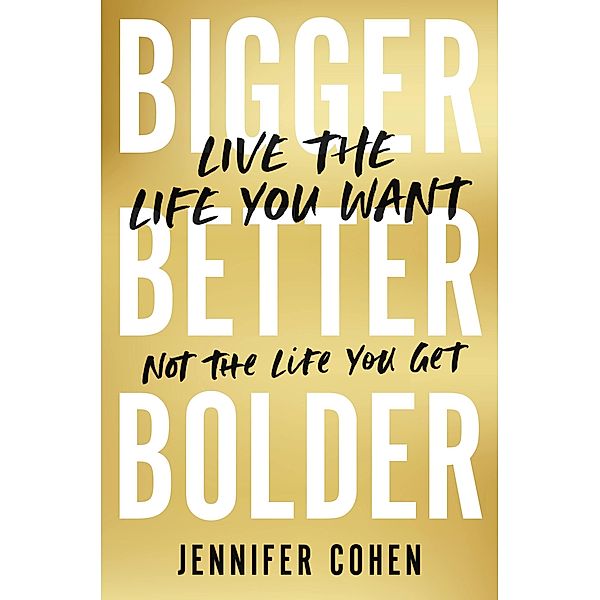 Bigger, Better, Bolder, Jennifer Cohen