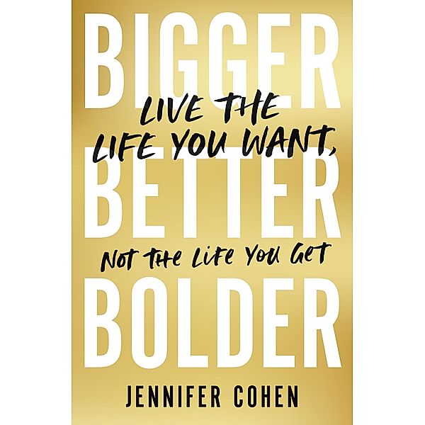 Bigger, Better, Bolder, Jennifer Cohen