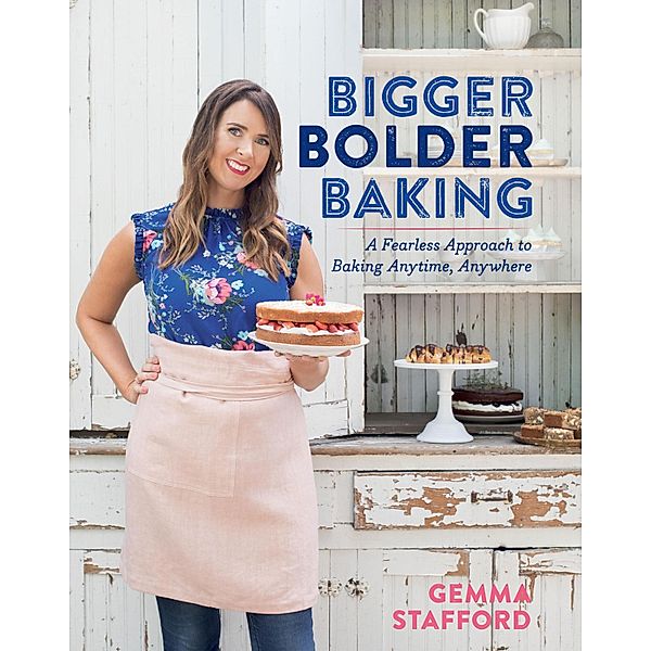 Bigger Bolder Baking, Gemma Stafford