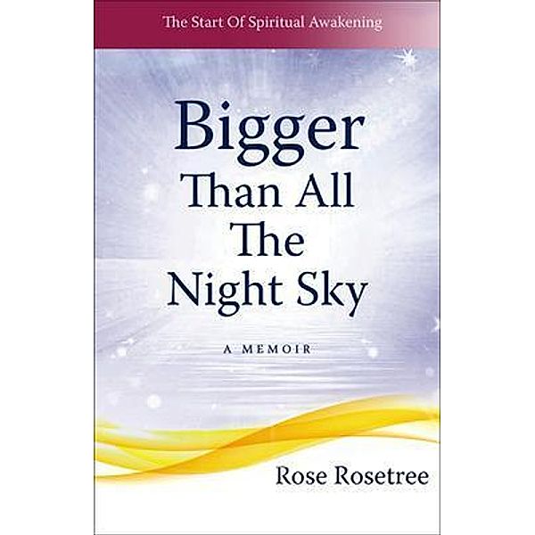 Bigger than All the Night Sky, Rose Rosetree