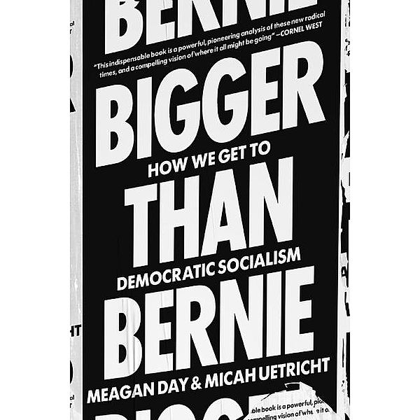 Bigger Than Bernie, Micah Uetricht, Meagan Day