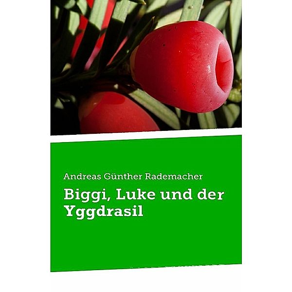 Biggi, Luke und der Yggdrasil, Andreas Günther Rademacher