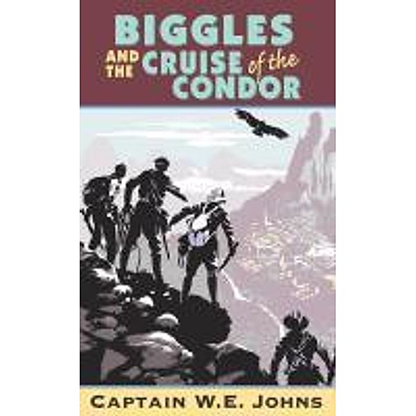 Biggles and Cruise of the Condor / Biggles Bd.16, W E Johns