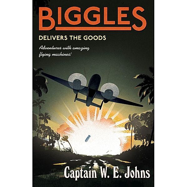 Biggles Delivers the Goods / Biggles Bd.4, W E Johns