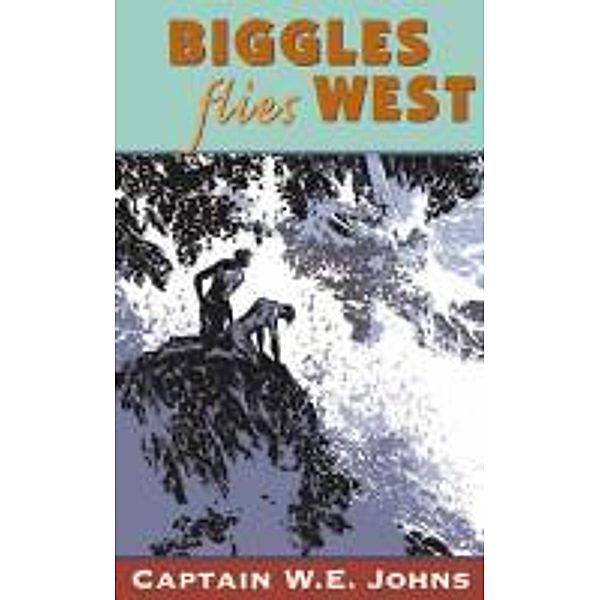 Biggles Flies West / Biggles Bd.6, W E Johns
