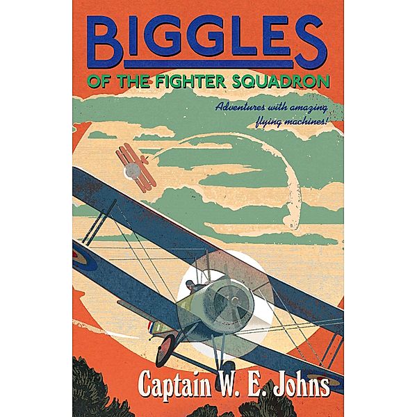 Biggles of the Fighter Squadron / Biggles Bd.1, W E Johns