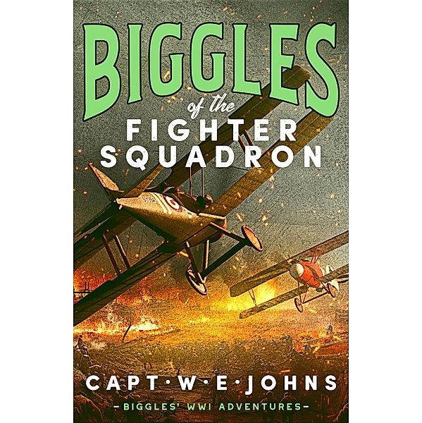 Biggles of the Fighter Squadron / Biggles' WW1 Adventures Bd.2, Captain W. E. Johns