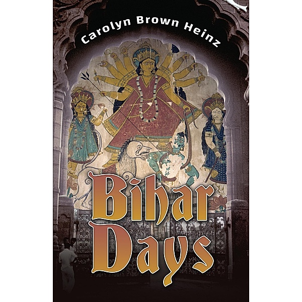 Bihar Days, Carolyn Brown Heinz