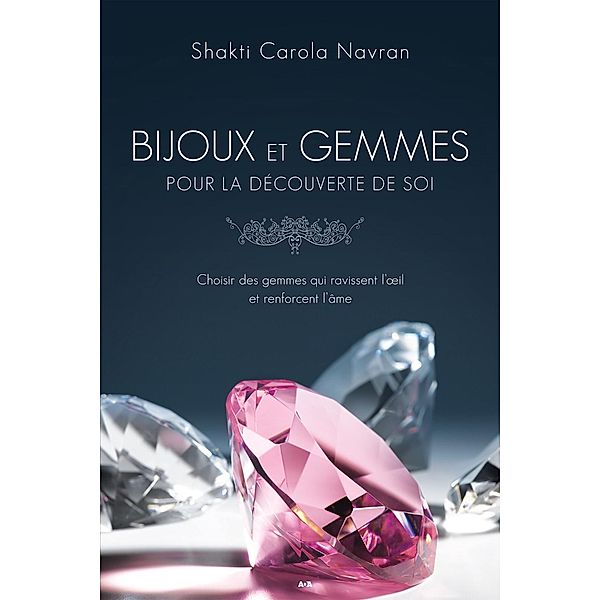 Bijoux et gemmes pour la decouverte de soi, Navran Shakti Carola Navran