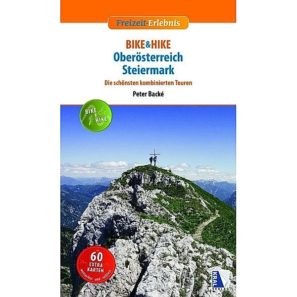 BIKE & HIKE Oberösterreich - Steiermark, m. 60 Karte, Peter Backé