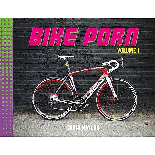 Bike Porn, Chris Naylor