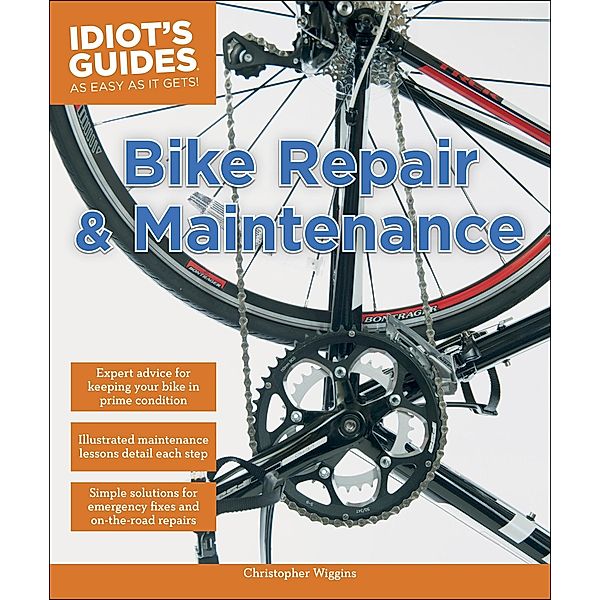Bike Repair and Maintenance / Idiot's Guides, Christopher Wiggins