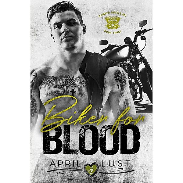 Biker for Blood (Damned Angels MC, #3) / Damned Angels MC, April Lust