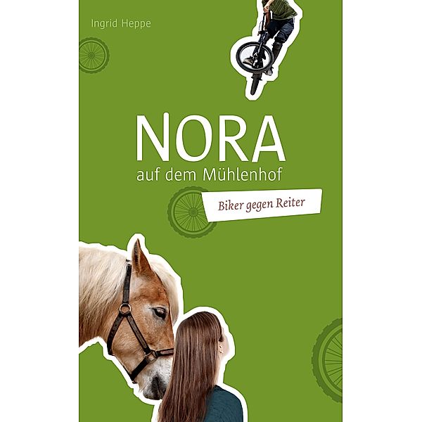 Biker gegen Reiter / Nora auf dem Mühlenhof Bd.2, Ingrid Heppe