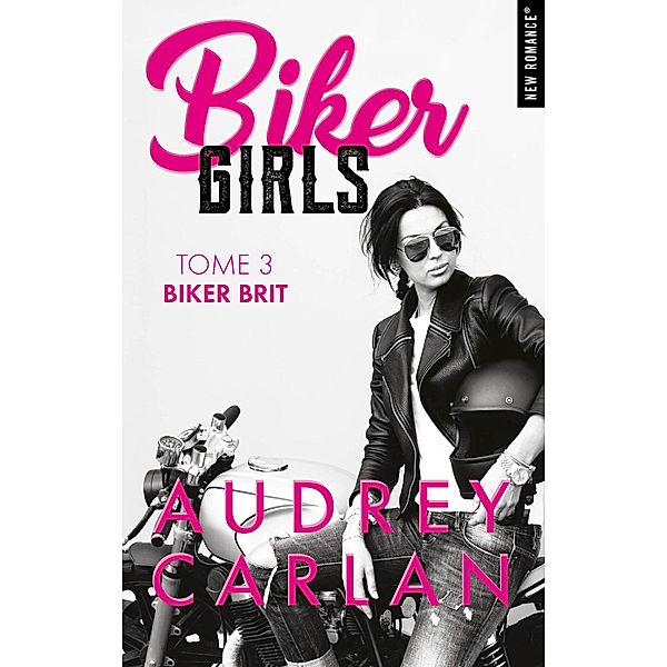 Biker girls - Tome 03 / Biker girls Bd.3, Audrey Carlan