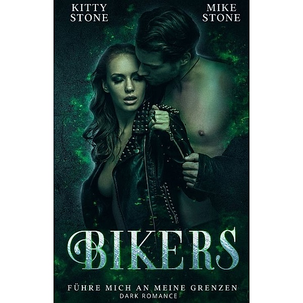Bikers - Führe mich an meine Grenzen, Kitty Stone, Mike Stone
