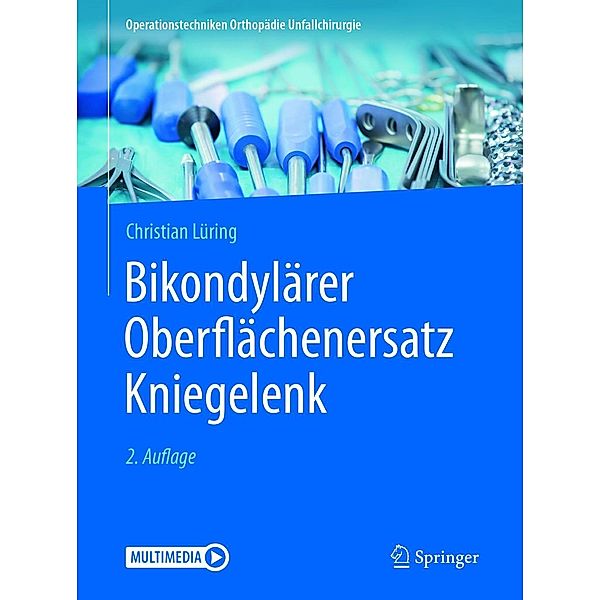 Bikondylärer Oberflächenersatz Kniegelenk / Operationstechniken Orthopädie Unfallchirurgie, Christian Lüring