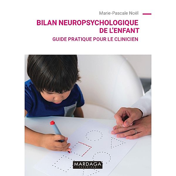 Bilan neuropsychologique de l'enfant, Marie-Pascale Noël