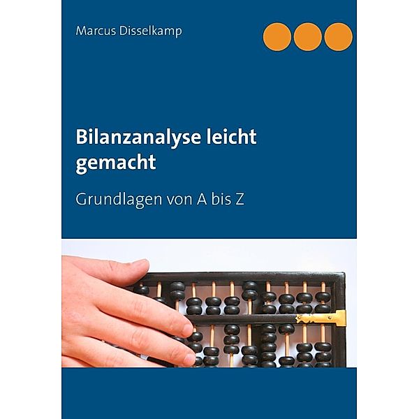 Bilanzanalyse leicht gemacht, Marcus Disselkamp