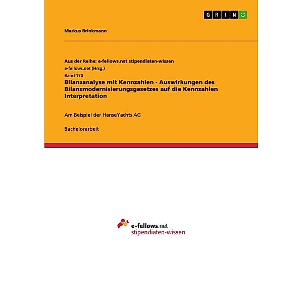 Bilanzanalyse mit Kennzahlen - Auswirkungen des Bilanzmodernisierungsgesetzes auf die Kennzahlen Interpretation / Aus der Reihe: e-fellows.net stipendiaten-wissen Bd.Band 170, Markus Brinkmann