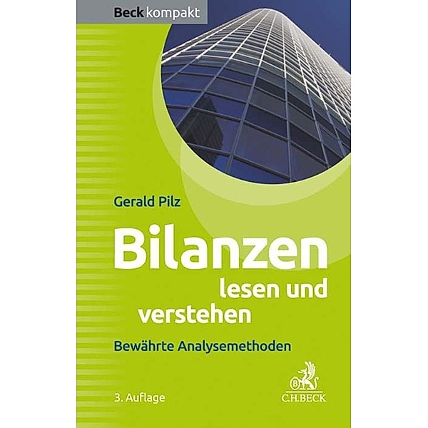 Bilanzen lesen und verstehen / Beck kompakt - prägnant und praktisch, Gerald Pilz