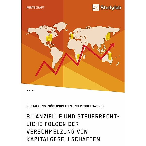 Bilanzielle und steuerrechtliche Folgen der Verschmelzung von Kapitalgesellschaften, Maja G.