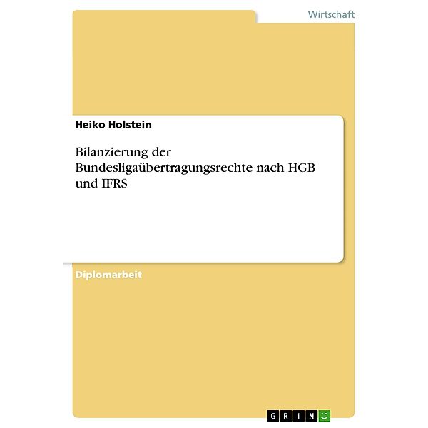 Bilanzierung der Bundesligaübertragungsrechte nach HGB und IFRS, Heiko Holstein