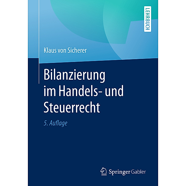 Bilanzierung im Handels- und Steuerrecht, Klaus von Sicherer