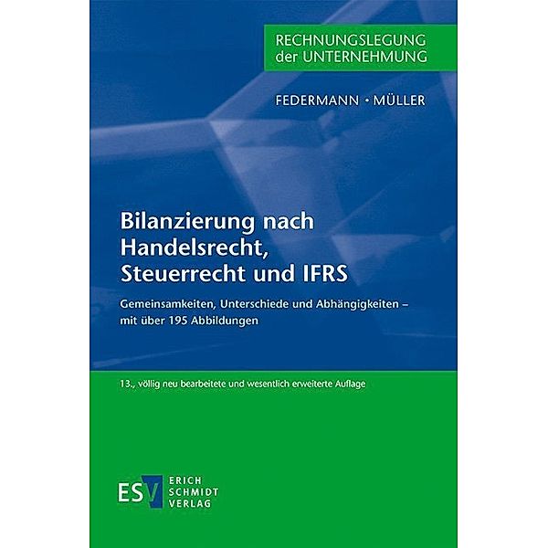 Bilanzierung nach Handelsrecht, Steuerrecht und IFRS, Rudolf Federmann, Stefan Müller