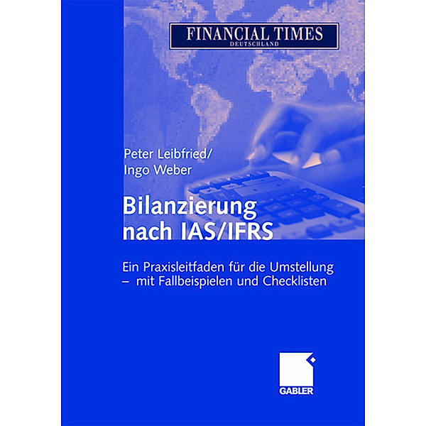 Bilanzierung nach IAS/IFRS, Peter Leibfried, Ingo Weber