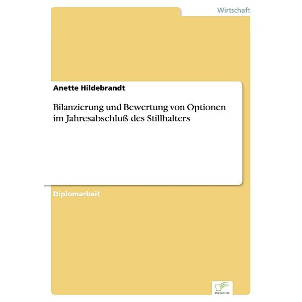 Bilanzierung und Bewertung von Optionen im Jahresabschluss des Stillhalters, Anette Hildebrandt