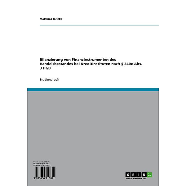 Bilanzierung von Finanzinstrumenten des Handelsbestandes bei Kreditinstituten nach § 340e Abs. 3 HGB, Matthias Jahnke