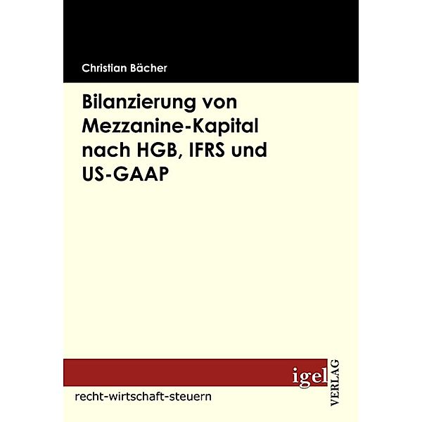 Bilanzierung von Mezzanine-Kapital nach HGB, IFRS und US-GAAP, Christian Bächer