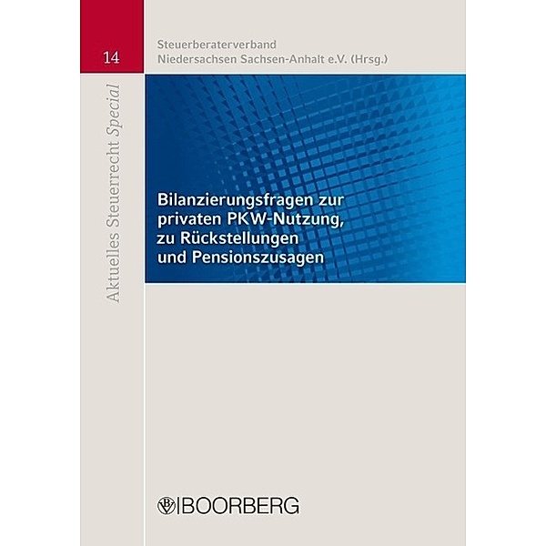 Bilanzierungsfragen zur privaten PKW-Nutzung, zu Rückstellungen und Pensionszusagen, H.-Michael Korth, Norbert Bolz