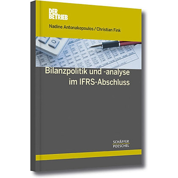 Bilanzpolitik und -analyse im IFRS-Abschluss, Nadine Antonakopoulos, Christian Fink